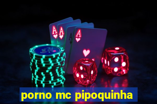 porno mc pipoquinha